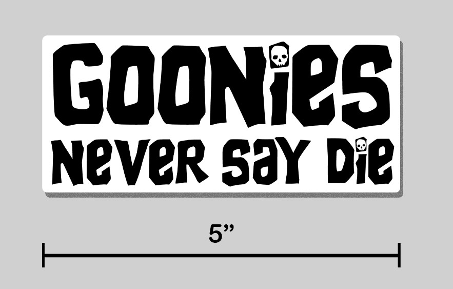 Goonies Never Say Die Sticker 5" Vinyl Decal – Black on White