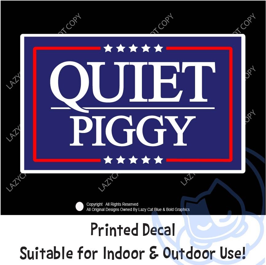 Quiet Piggy Trump Decal Sticker 47 MAGA Political No Kings Day Anti Press Vance