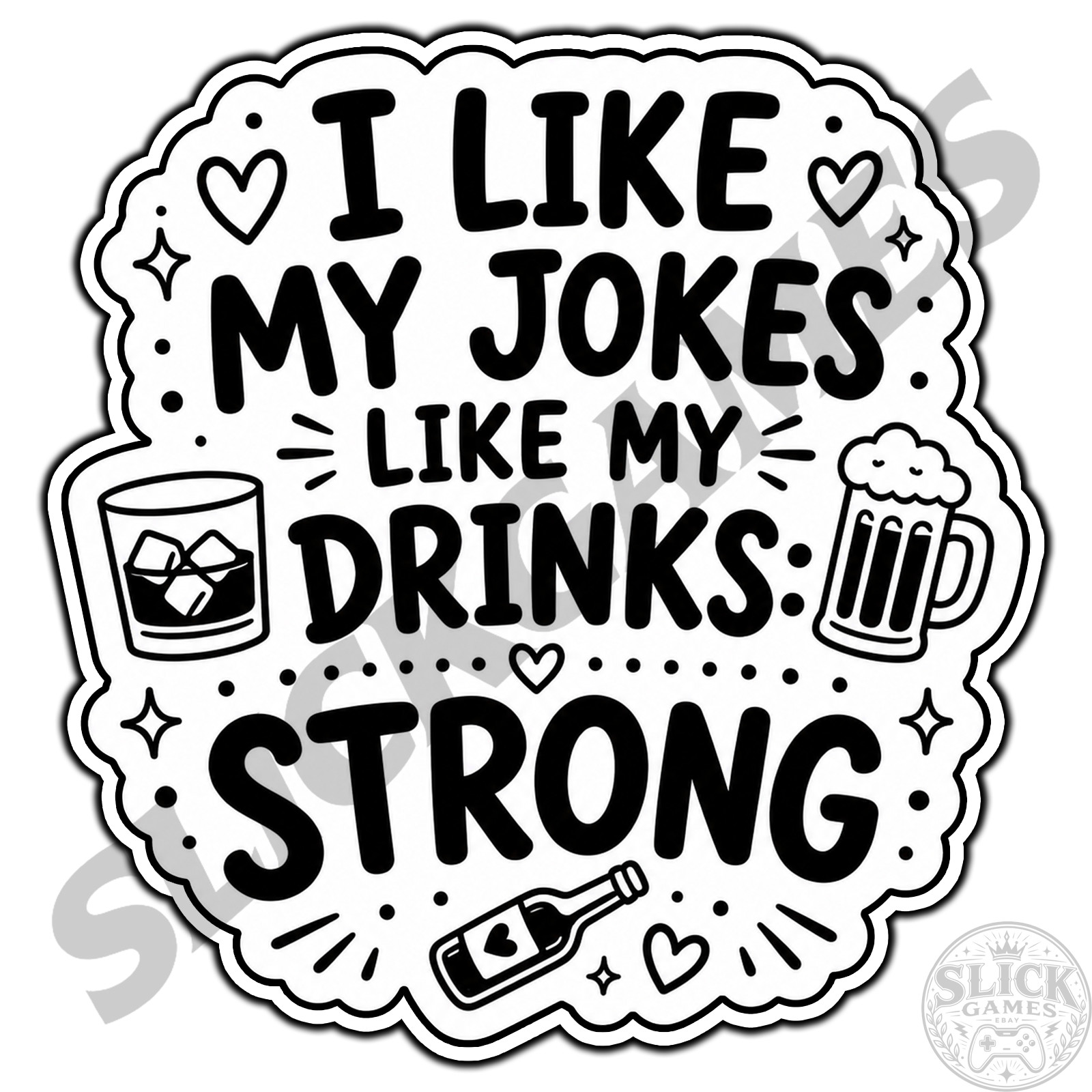 I Like My Jokes Like My Drinks Strong #1 Adult Sticker Waterproof Vinyl Decal
