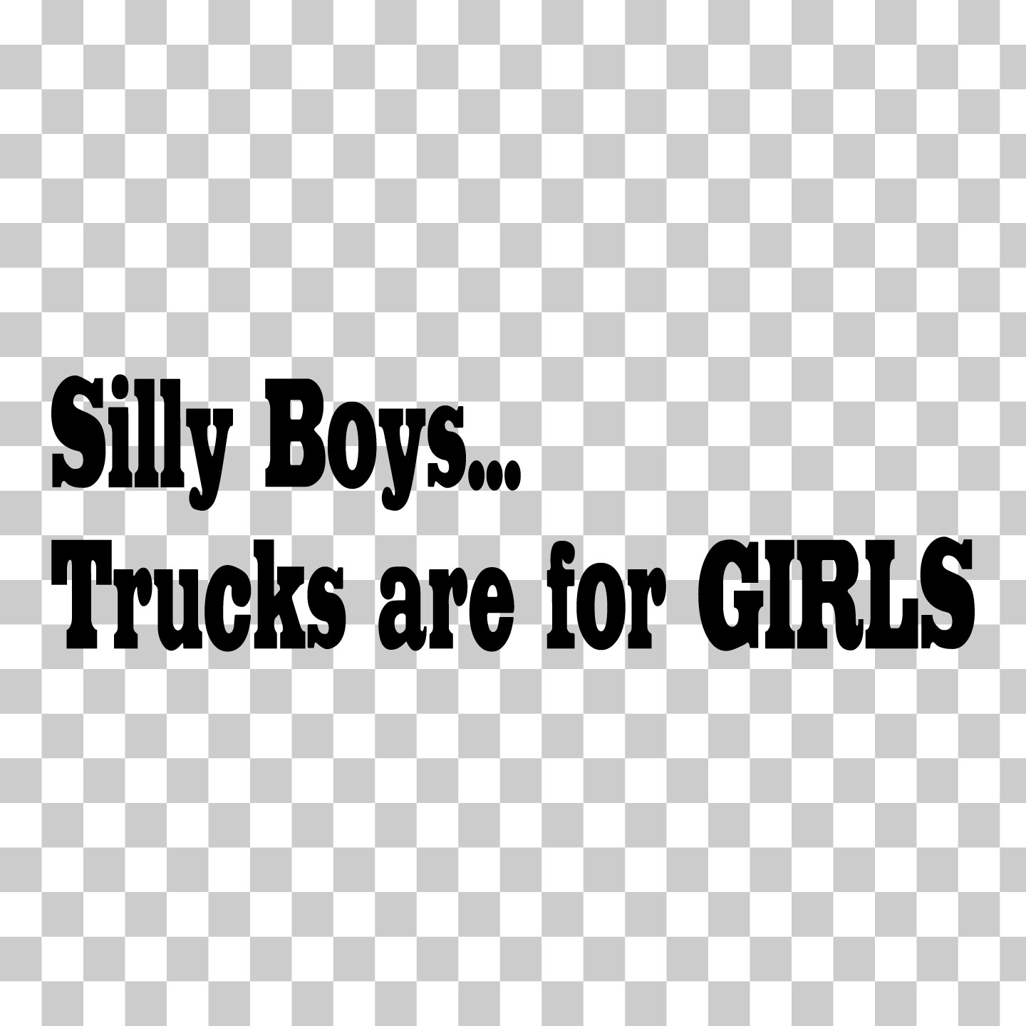Silly Boys Trucks Are For Girls Custom Sticker Decal Funny Car Truck Window