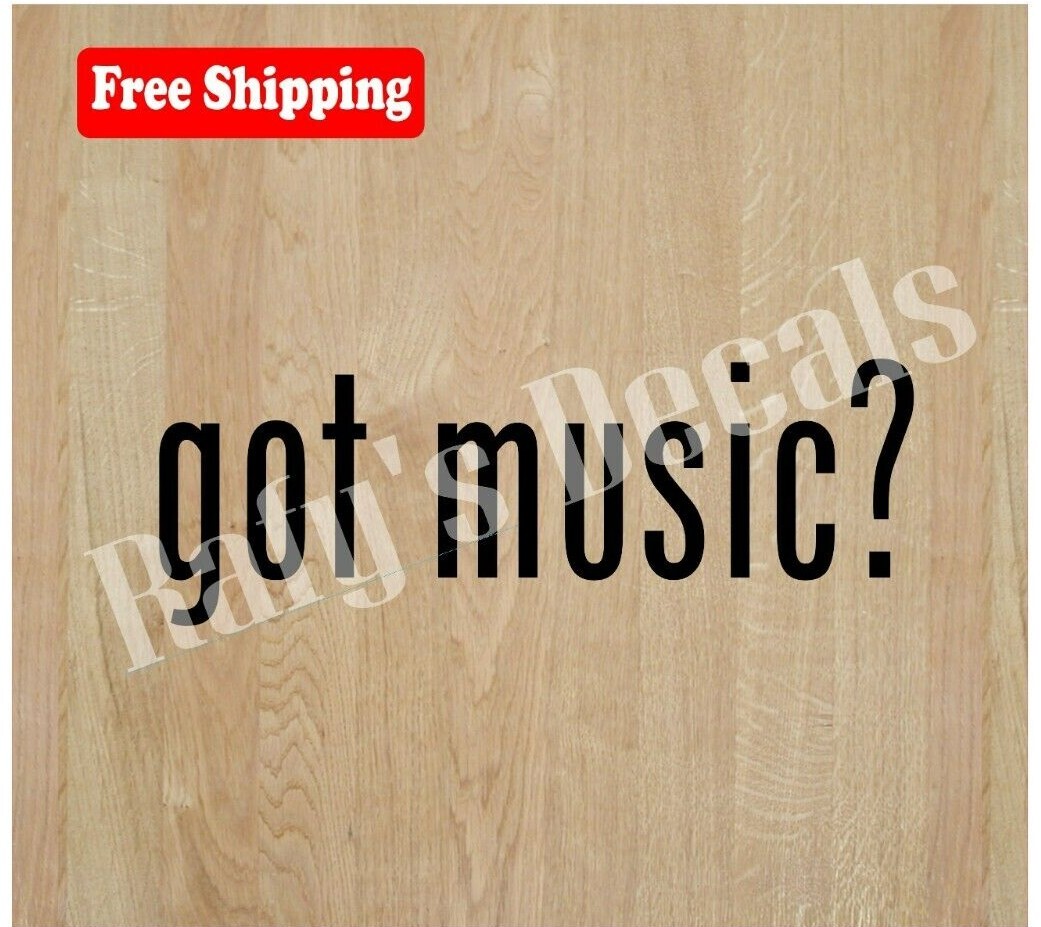 GOT MUSIC? VINYL DECAL STICKER SPORTS LAPTOP WINDOW CAR CHOOSE COLOR/SIZE