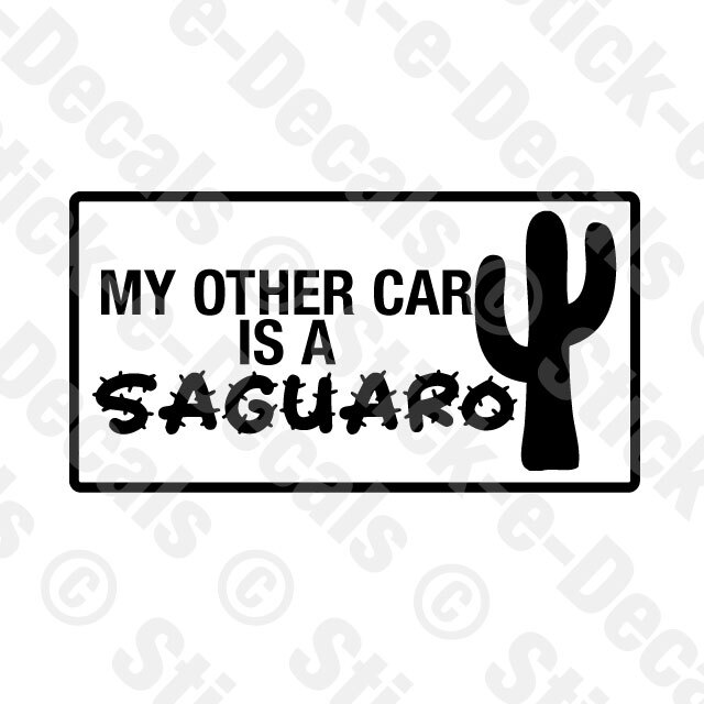 MY OTHER CAR IS A SAGUARO Vinyl Decal SUMMER DESERT Haboob Dust Storm ARIZONA