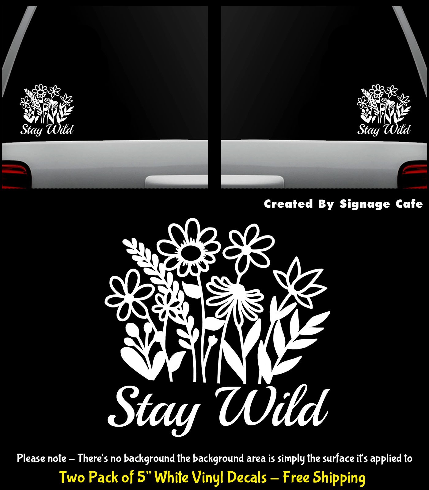 Stay Wild – Wild Flowers Two 5" White Decals Window Vehicle Any Flat Surface