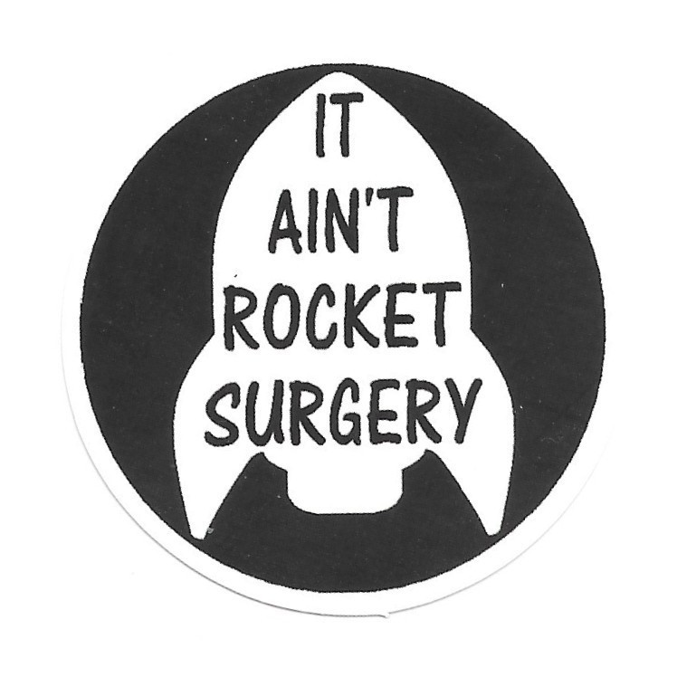 It Ain't Rocket Surgery Vinyl Sticker Die Cut Funny Space Science Journal Humor