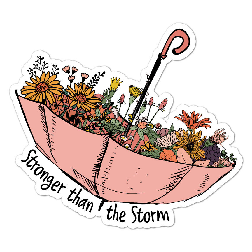 Stronger Than The Storm, Vinyl Decal Sticker, Indoor Outdoor, 3 Sizes, #8827