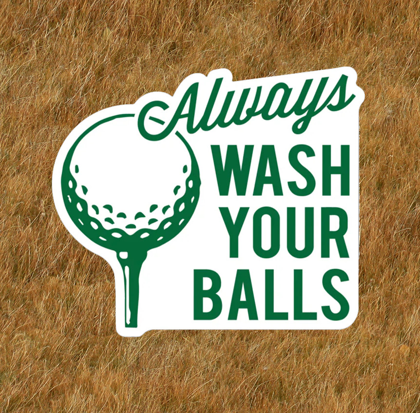 Always Wash Your Balls 100% waterproof vinyl sticker – Several Sizes available