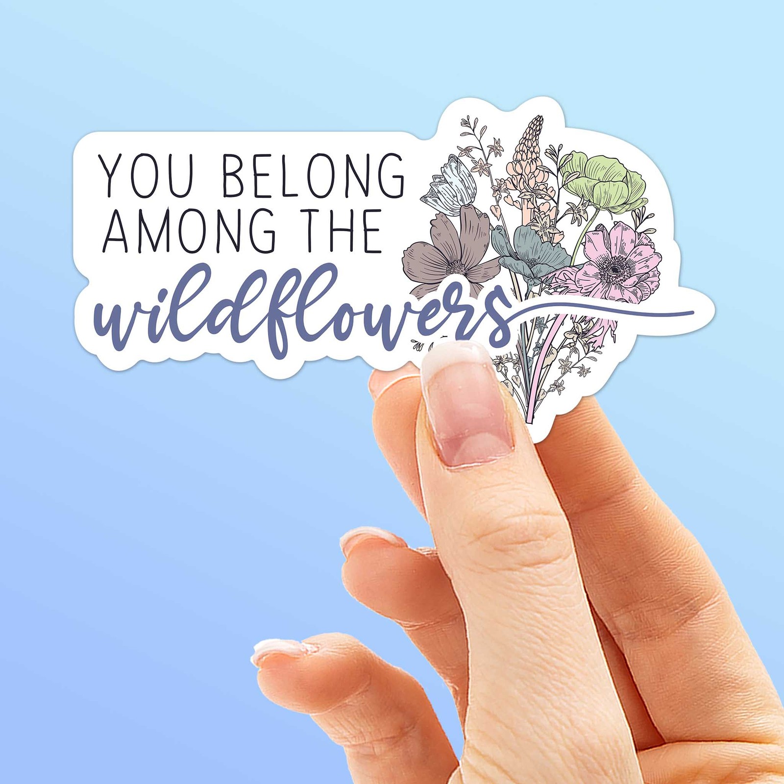 You Belong Among the Wildflowers Sticker- Cute Decal for Water Bottle & Laptop