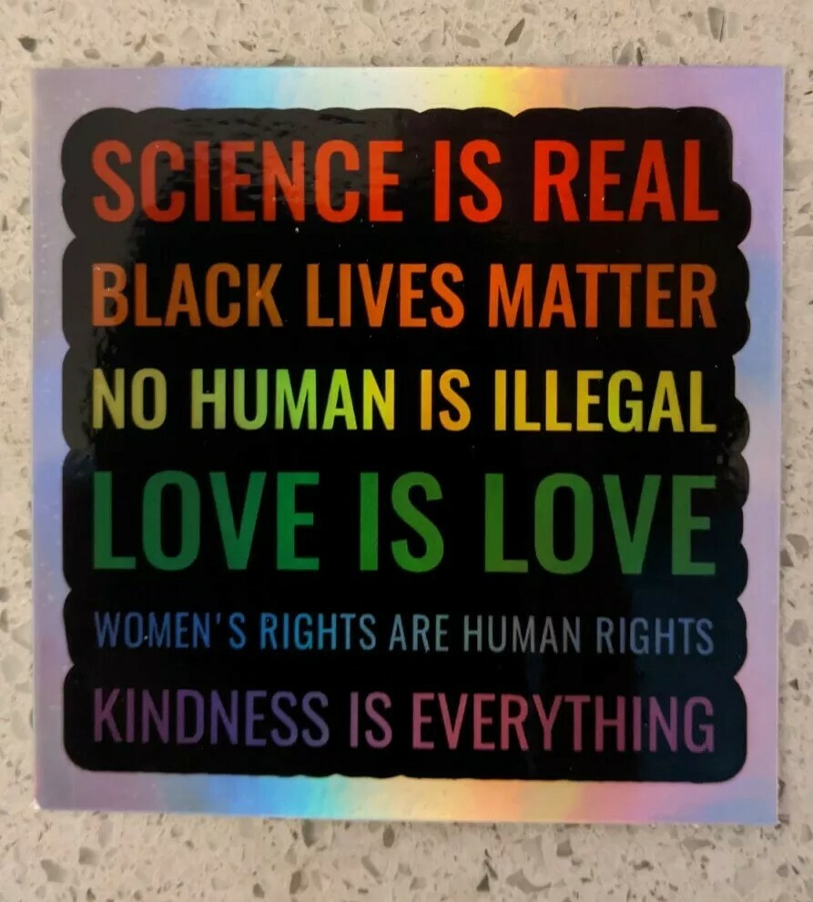 Holographic Sticker – science is real – black lives matter – love is love