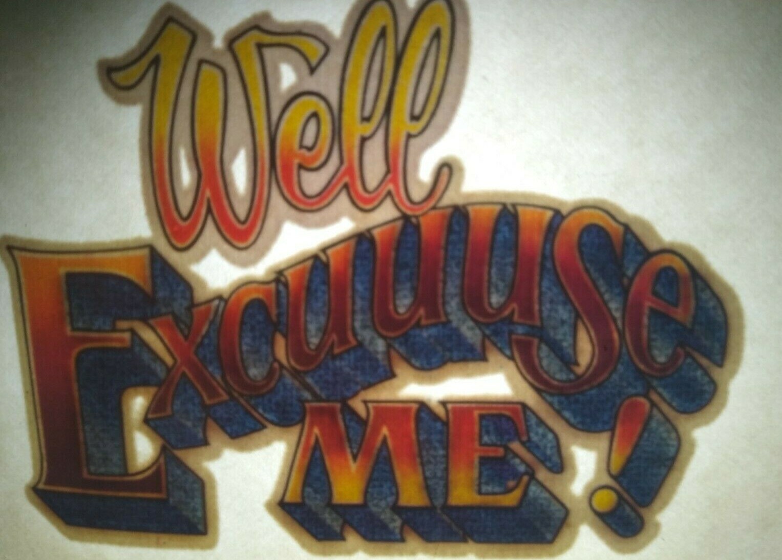 Well Excuse Me Screamin Gleamin Glitter Iron-On Decal Donruss Retro Vintage Cool