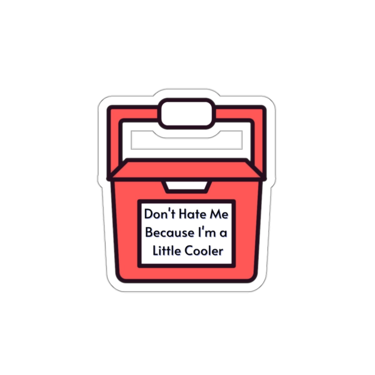 Don't Hate Me, Don't Hate Me Because I'm A Little Cooler, Stickers
