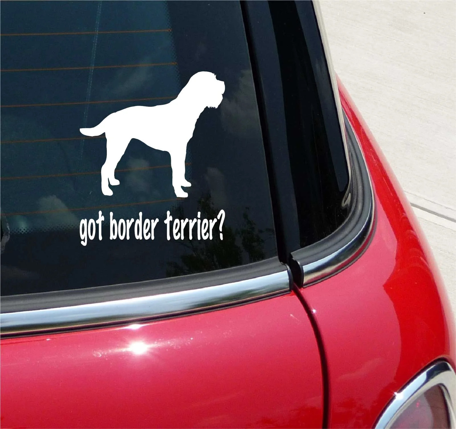 GOT BORDER TERRIER? TERRIER DOG GRAPHIC DECAL STICKER ART CAR WALL DECOR