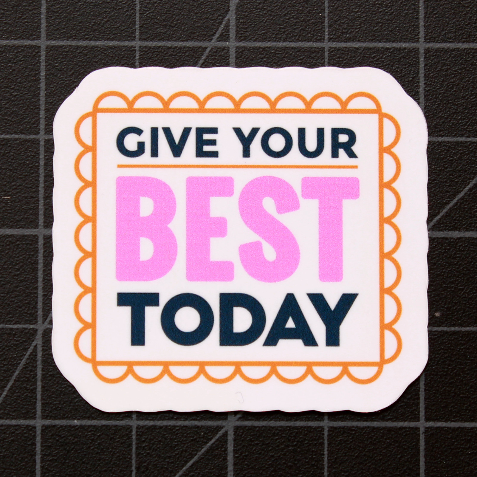 Give Your Best Today Inspirational Vinyl Decal Laptop Die Cut Sticker 2"