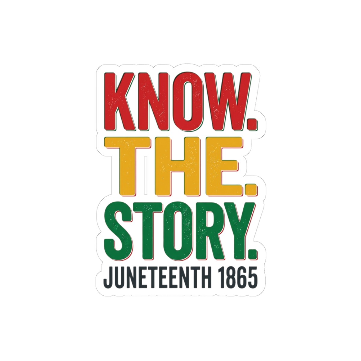 Know The Story Juneteenth Sticker | Pan-African 1865 Freedom
