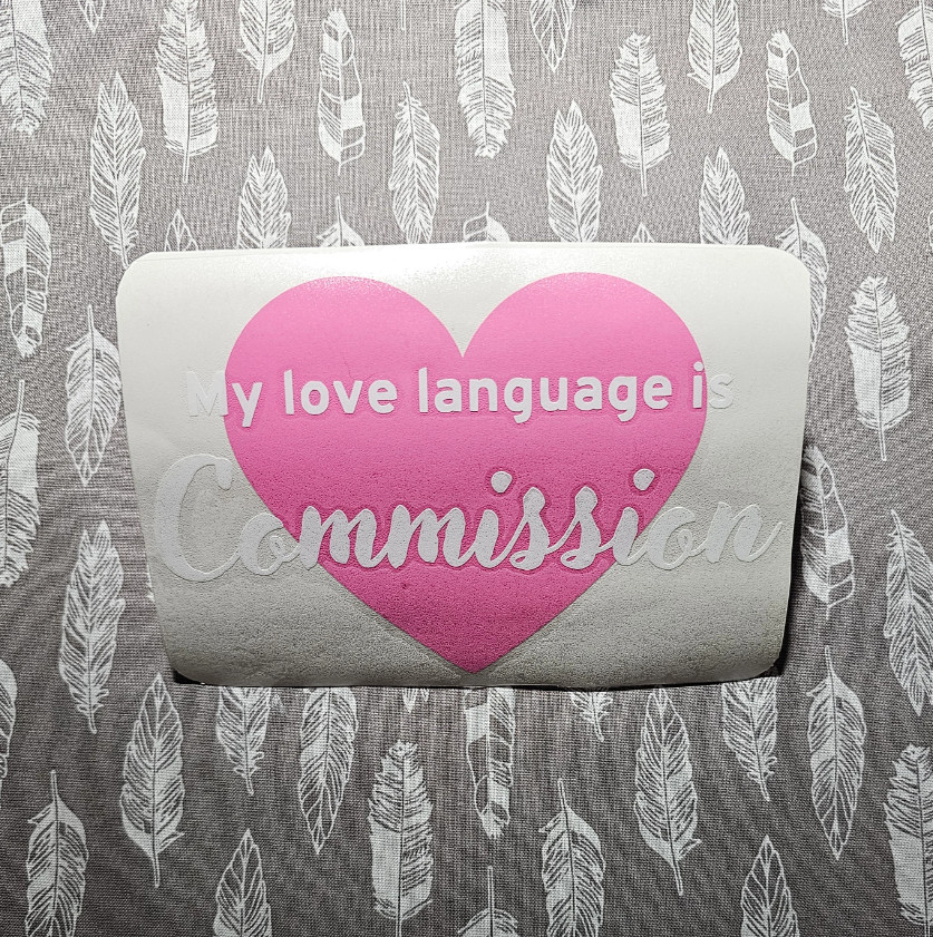 My Love Language Is Commission – Premium Vinyl Decal 6"