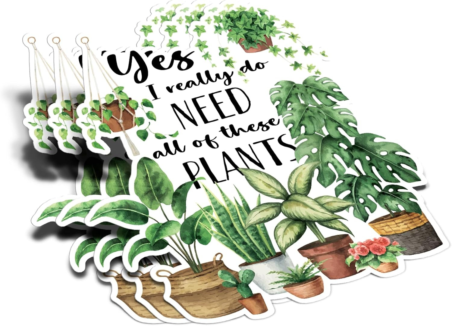 (5Pcs) Yes I Really Do Need All of These Plants Sticker Botanical Lover Decal Wa