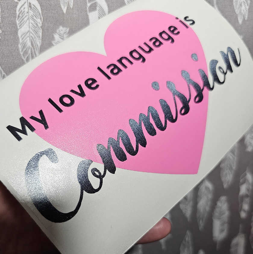 My Love Language Is Commission – Premium Vinyl Decal 6"