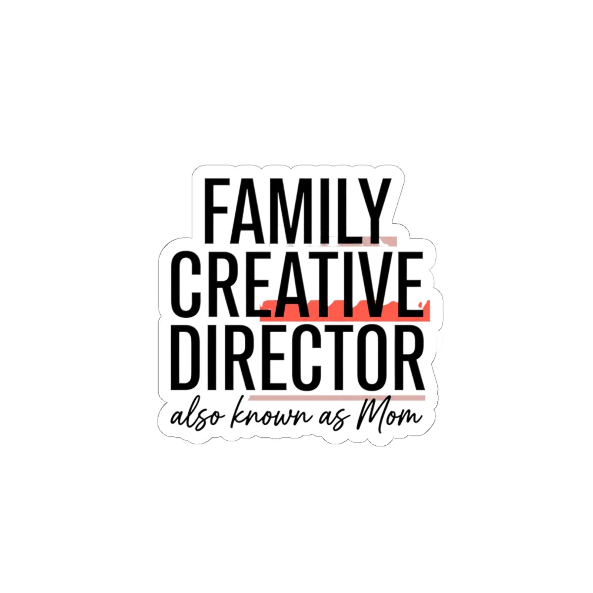 Family Creative Director Sticker | cool mom, mom life streetwear