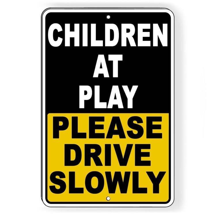 Children At Play Please Drive Slowly Sign / Decal / Nw18 / Magnetic Sign