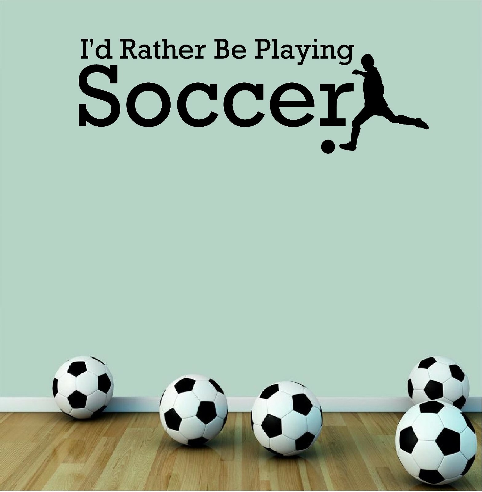 I'd Rather Be Playing Soccer Vinyl Decal Home Décor 12" x 36"