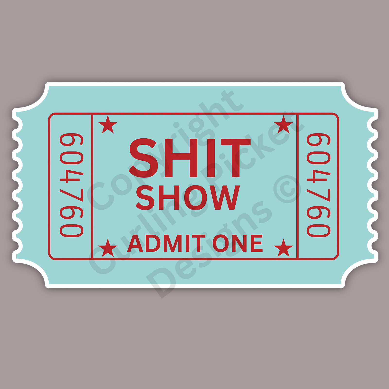 Sh!t Show Admit One Ticket Sarcastic Funny 3" Vinyl Sticker