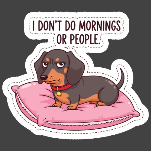 Dachshund Sticker Vinyl Decal I Don't Do Mornings Or People Funny Gift