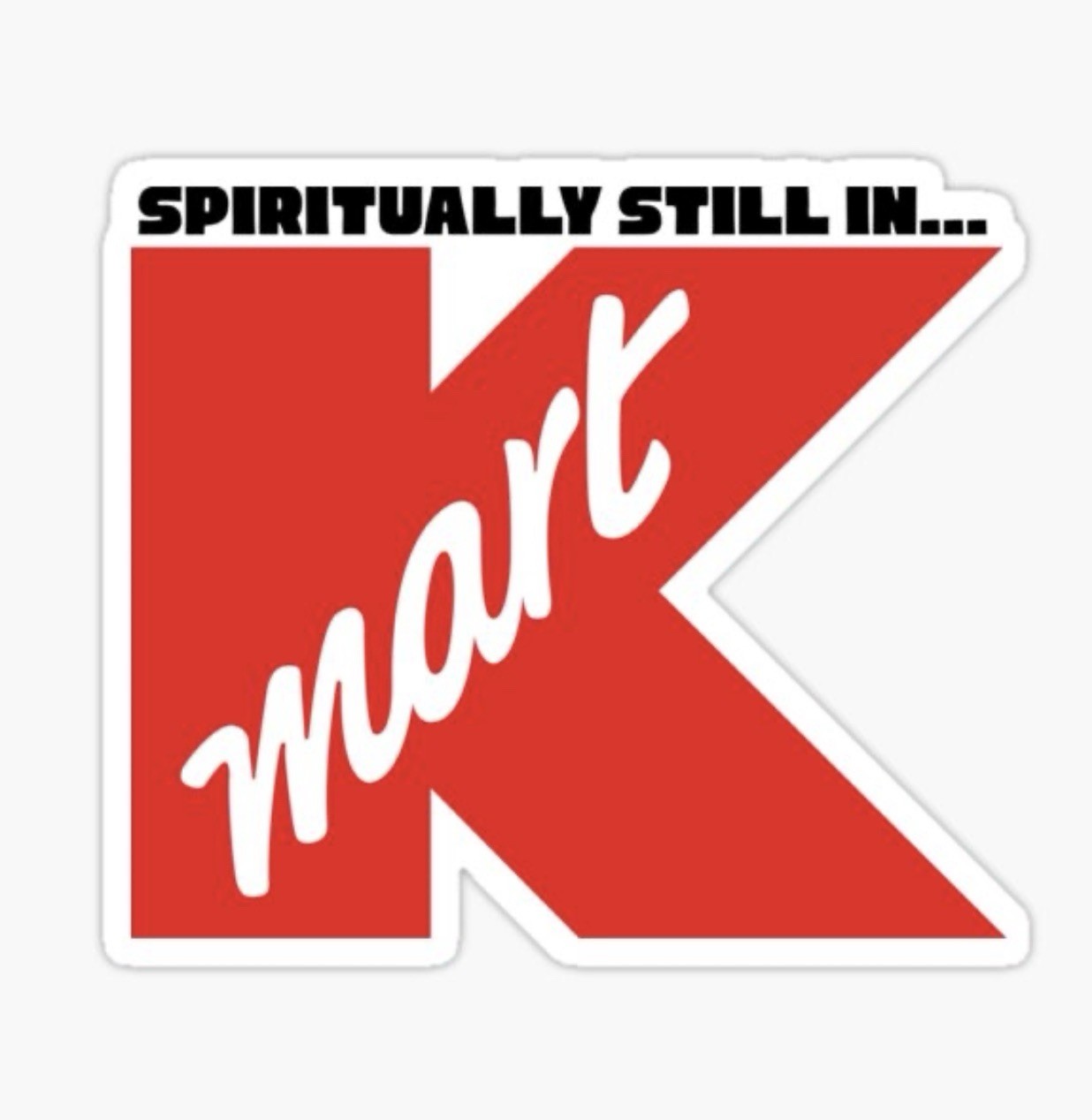 SPIRITUALLY STILL IN KMART 2.75”INCH VINYL DECAL STICKER NOSTALGIC VINTAGE STORE