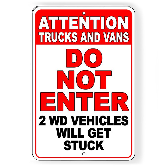 Do Not Enter Trucks And Vans 2WD Vehicles Will Get Stuck Metal Sign 5 SIZES DN13