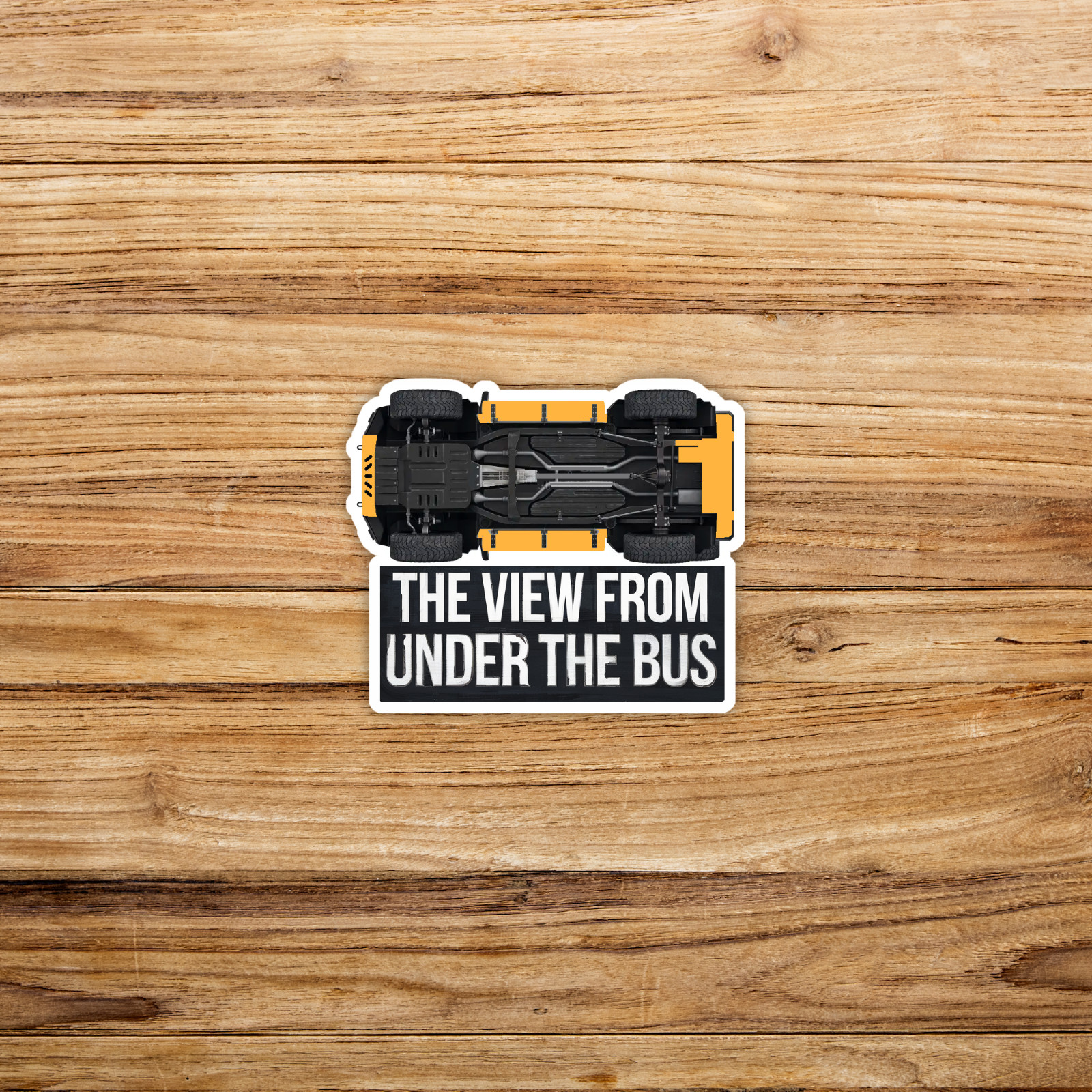 The View From Under The Bus – Funny Mechanic Garage Sign Decal Sticker #425