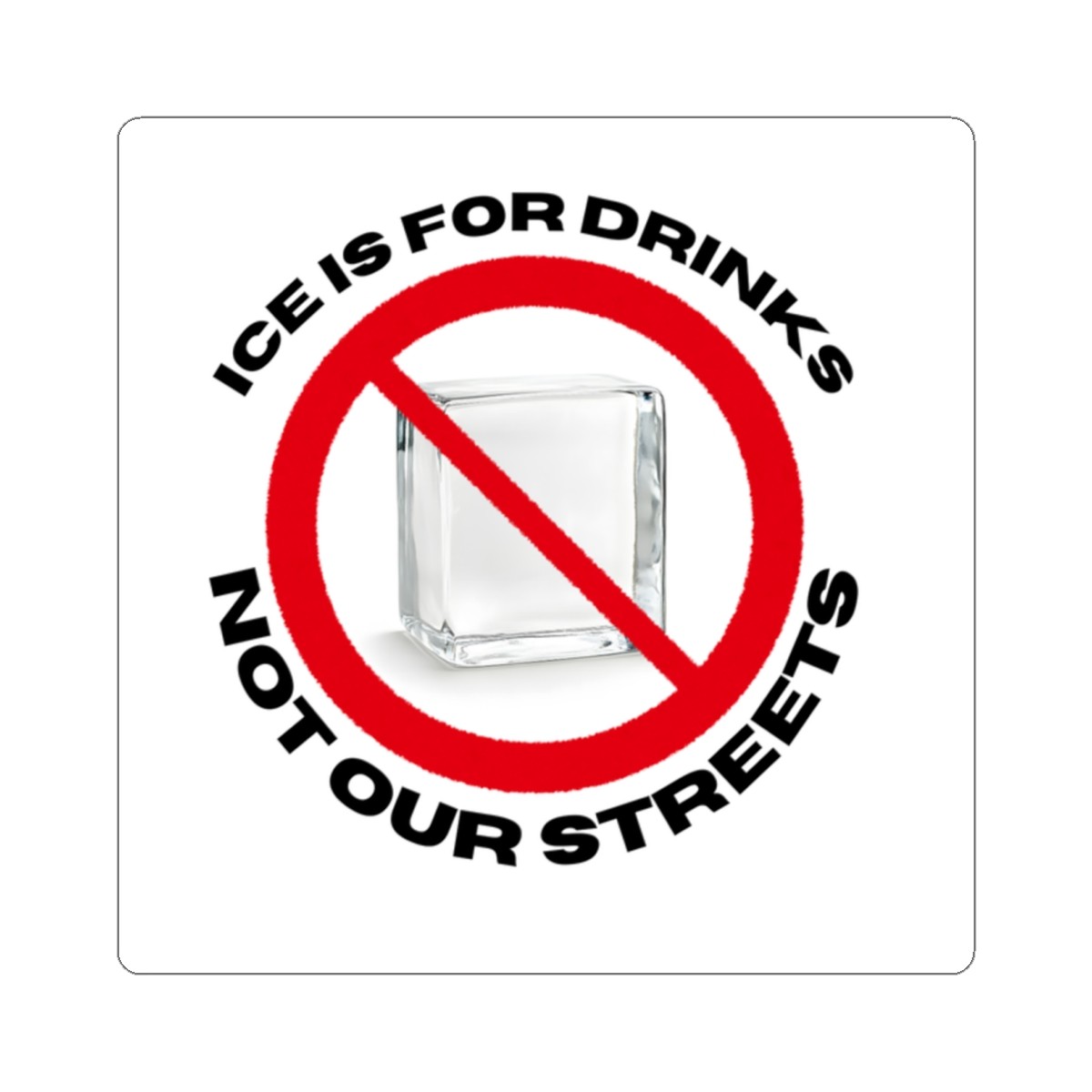 Ice Is For Drinks No Ice Symbol Sticker | Kiss-Cut Sticker