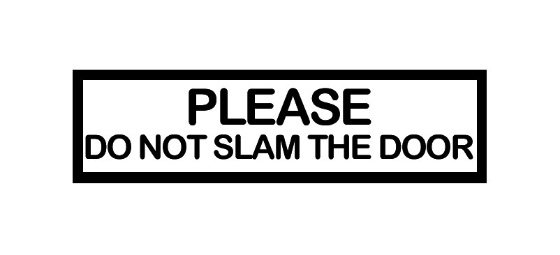 PLEASE DO NOT SLAM THE DOOR sticker decal UBERs LYFTs car window door sign Gate