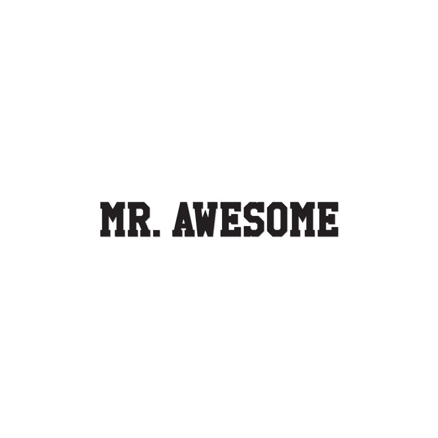 Mr Awesome – Vinyl Decal Sticker – Multiple Color & Sizes – ebn1547