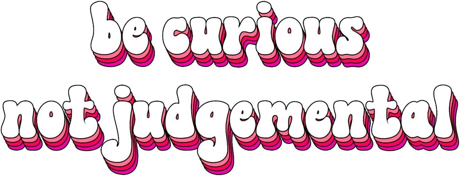 (3Pcs) Be Curious Not Judgemental Sticker for Men Women, Funny Gag Gift for Work