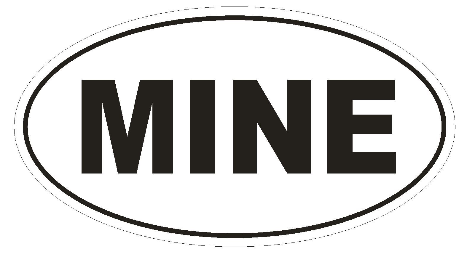 Mine Oval Bumper Sticker or Helmet Sticker D1617 New Car Auto