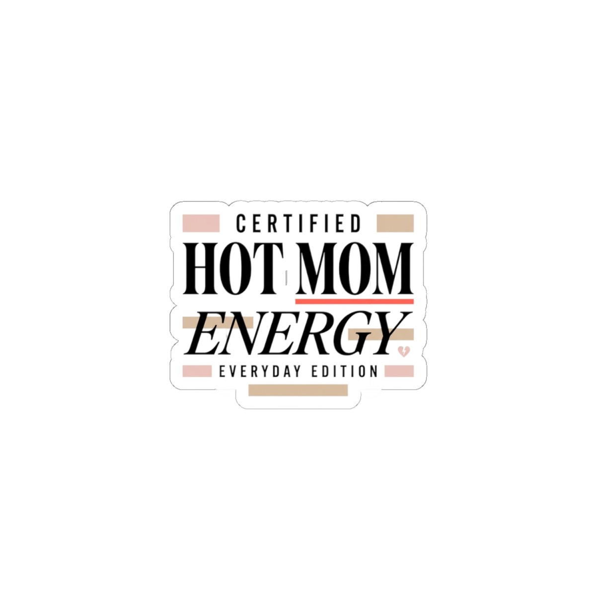 Certified Hot Mom Energy Sticker | minimalist mom life, streetwear mom