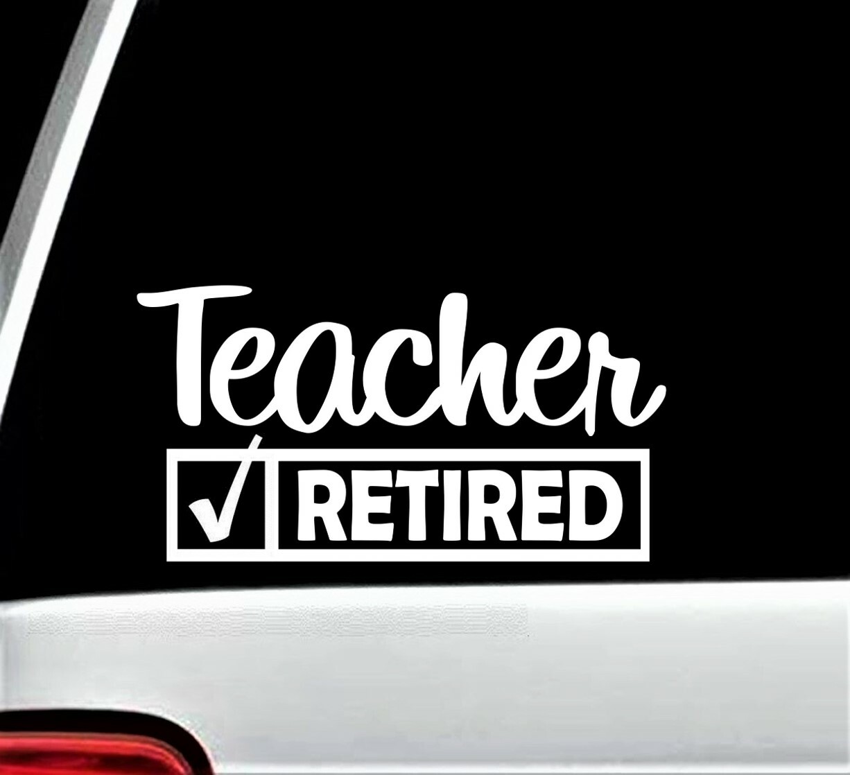 Teacher Retired Decal Sticker for Car Window| Teaching Gifts | 8.0 Inch BG353