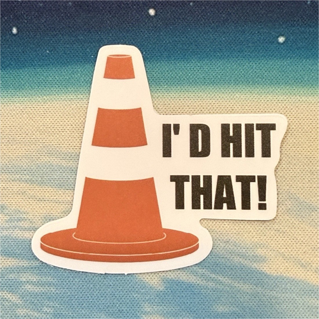 I'd Hit That! Traffic Cone Funny Quote Vinyl Sticker Decal Wall Window