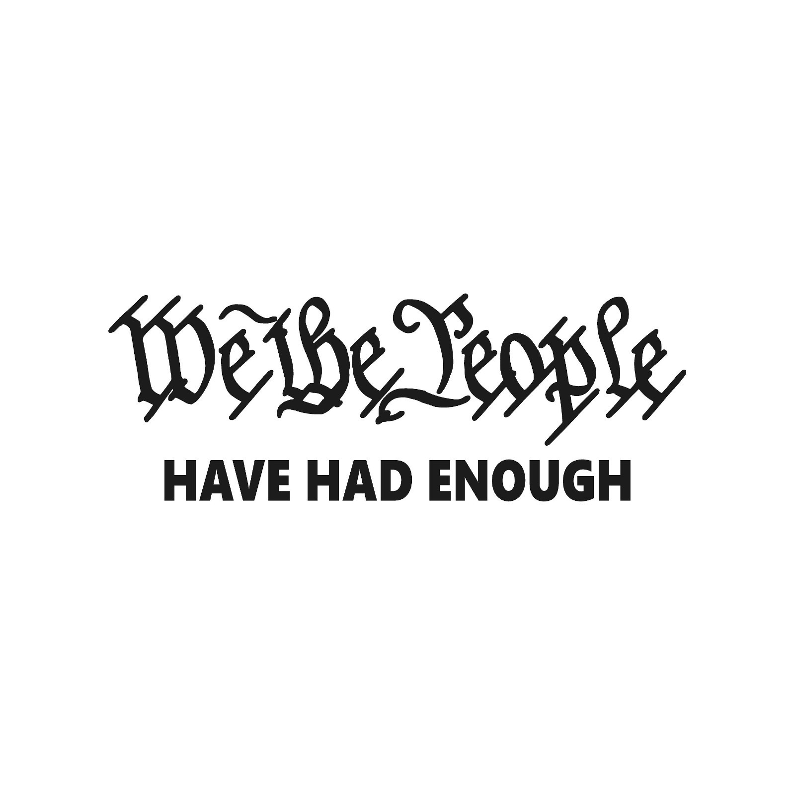 We The People Have had enough Vinyl Decal Car Window Constitution text Sticker