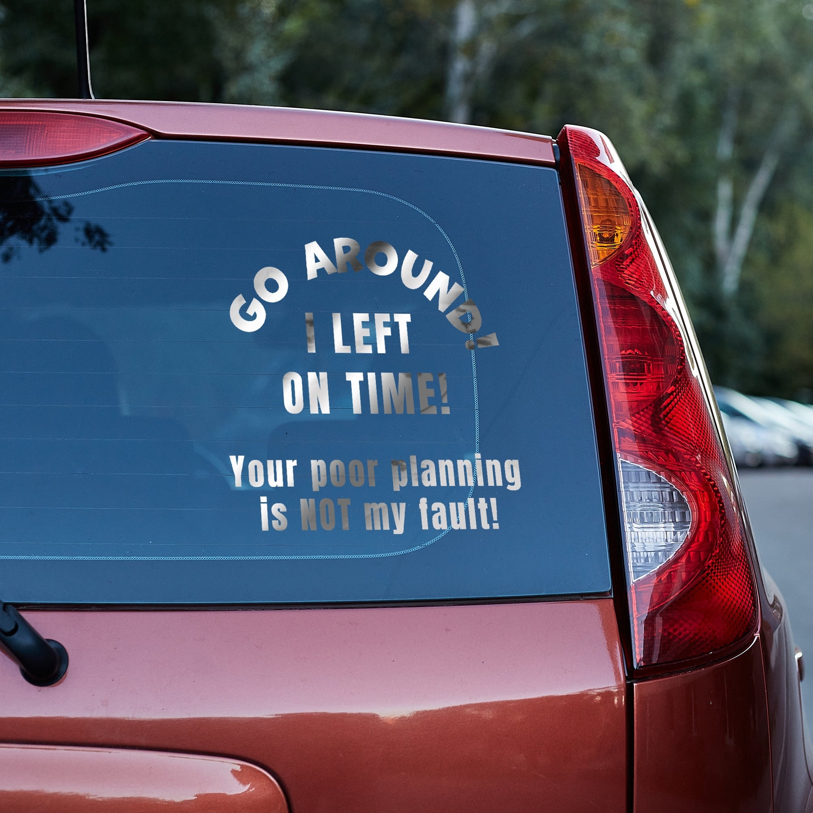 Go around, I left on time. Your poor planning vinyl decal funny truck traffic