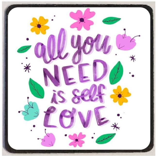 All You Need is Self Love Refrigerator Magnet M254