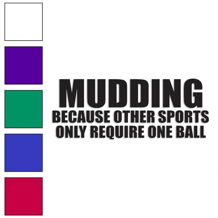 Mudding One Ball, Vinyl Decal Sticker, Multiple Colors & Sizes #4108