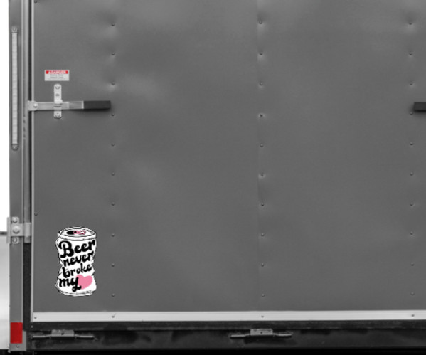 Beer – Never Broke My Heart – 4" Car Vinyl Decal Cup Window Cooler Trailer Bar