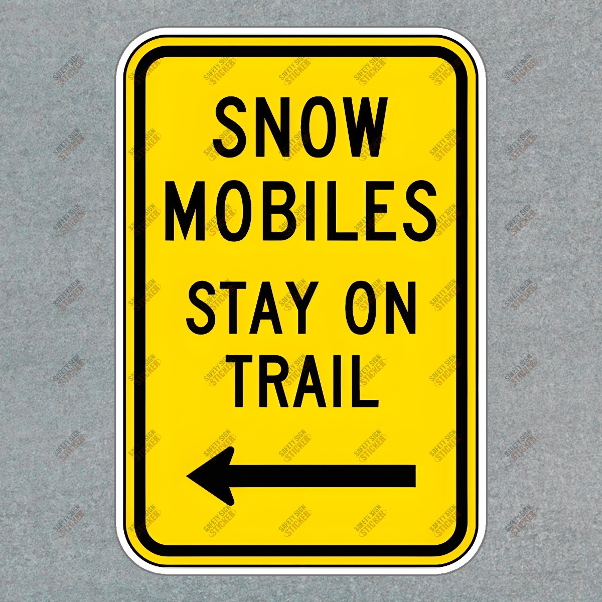 Safety Sign Sticker: Snowmobiles Stay on Trail OSHA Compliant Warning #233273