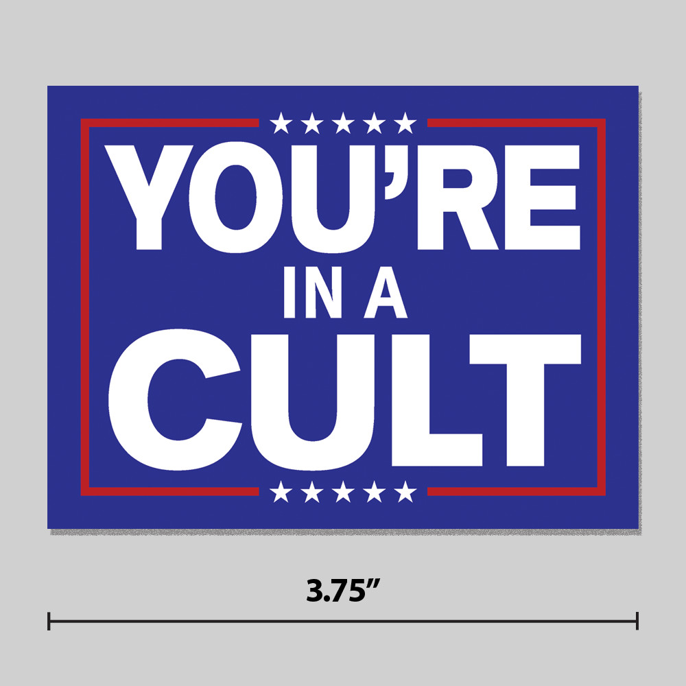 Anti-Trump Sticker "You're In A Cult" 3.75" Vinyl Decal
