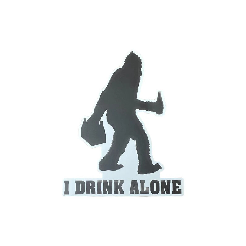 Sasquatch I Drink Alone Decal- Yeti- Sasquatch Gift- Yeti Decal- Sasquatch Decal