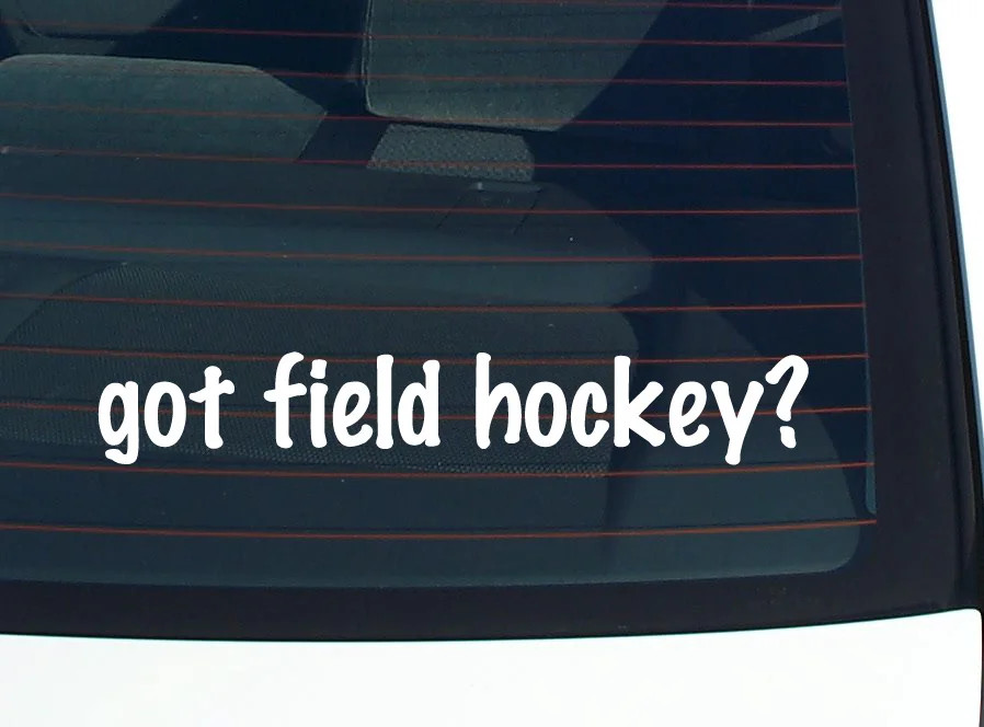 got field hockey? CAR DECAL BUMPER STICKER VINYL FUNNY JOKE WINDOW