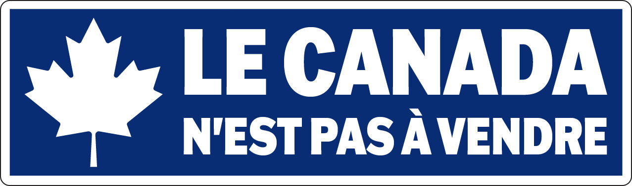 Le Canada N'Est Pas À Vendre (BLUE) – Canada Is Not For Sale – Decal / Sticker!