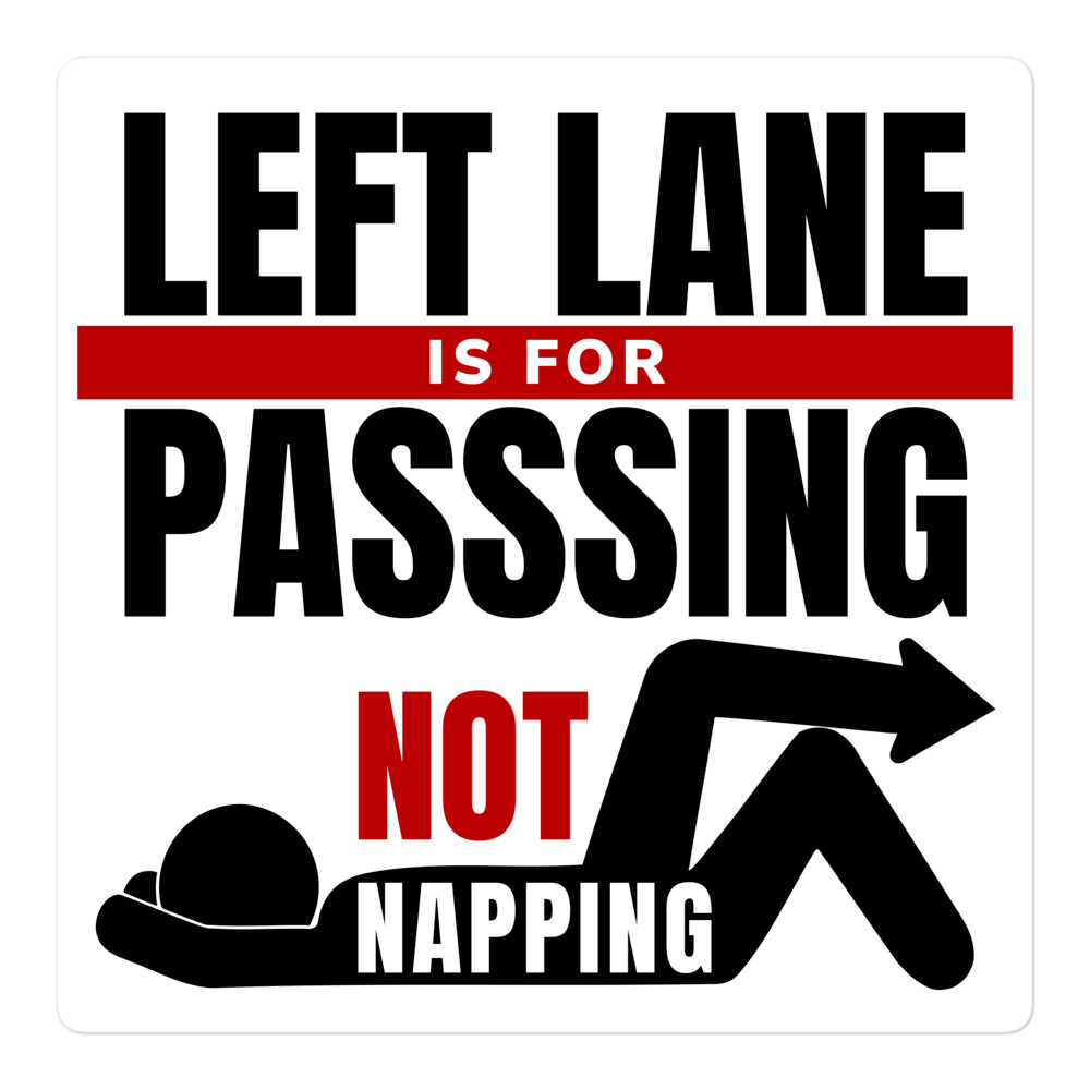 Left Lane is for Passing Not Napping – Square Bumper Sticker