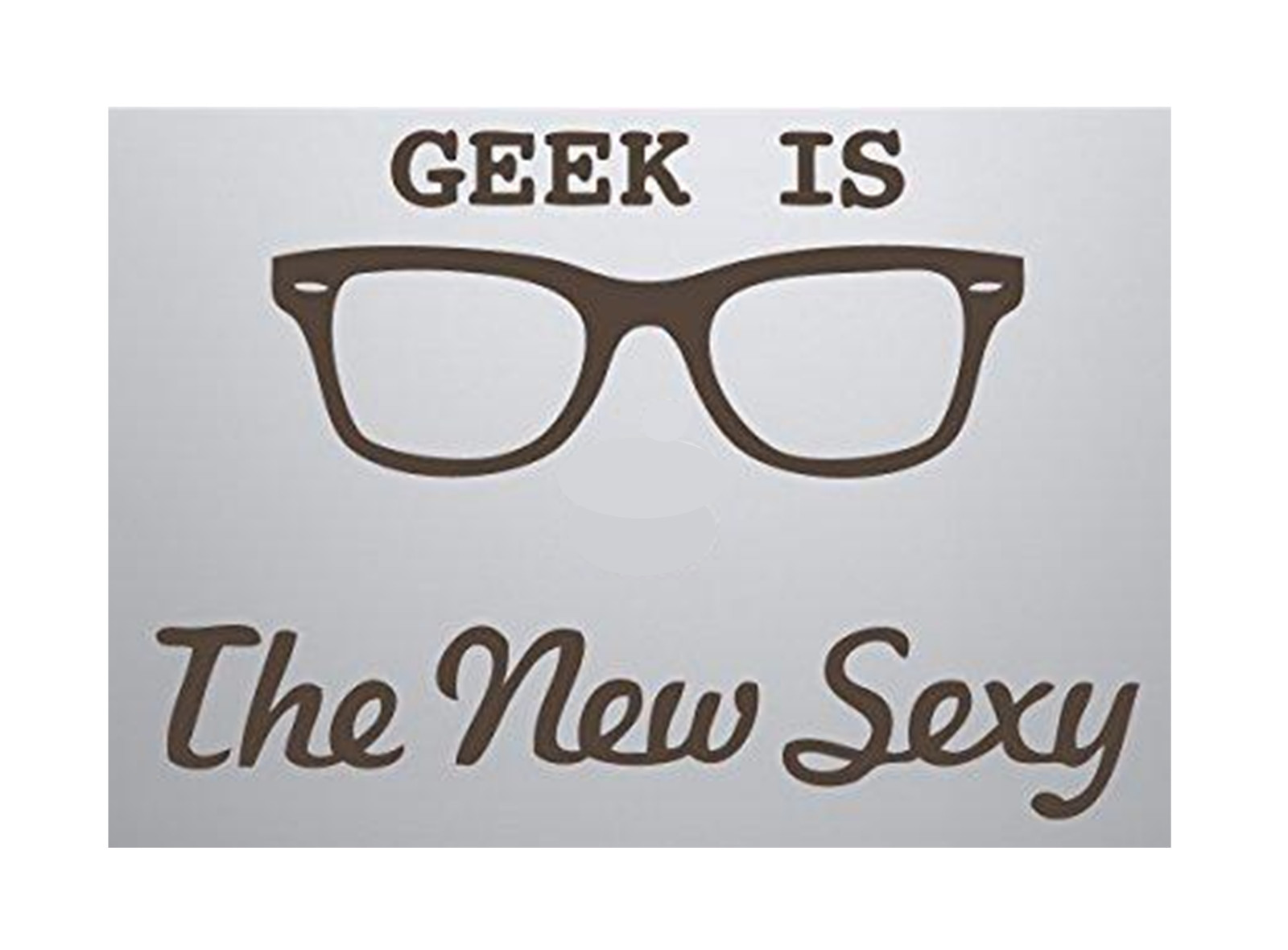 Brown Geek is the New Sexy Eyeglasses Decal Vinyl Sticker 10.3 x 7.2 Inches