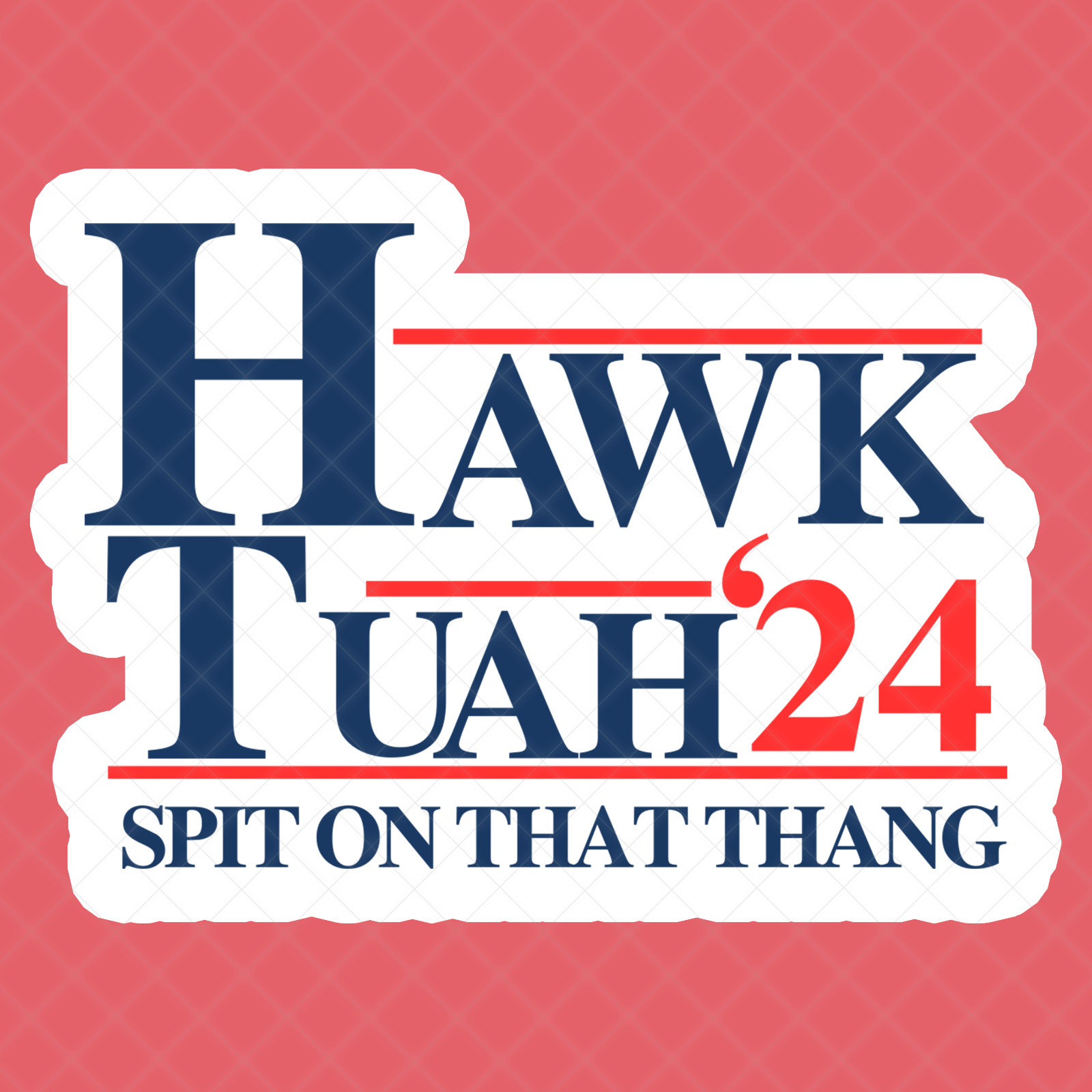 Hawk Tuah Funny Meme Sticker – Waterproof 1.5 inch Wide- Buy Any 4 For 30% OFF