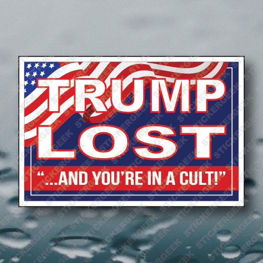 Trump Lost and You're In a Cult Pro Biden Harris Political Sticker 6x4INCH